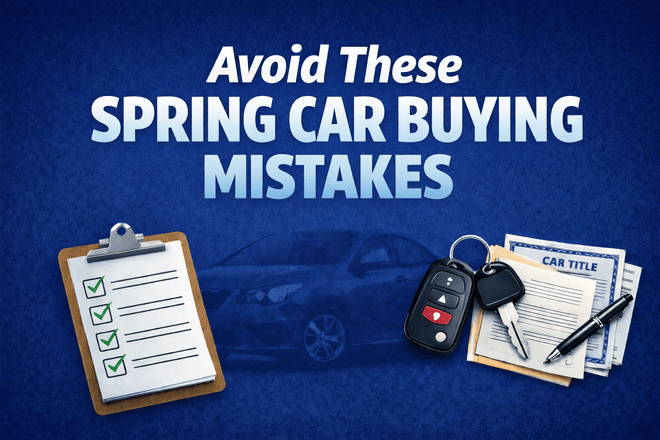 5 Big Mistakes Spring Car Buyers Make, and How to Avoid Them