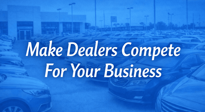 How to Get Car Dealers to Compete for Your Business